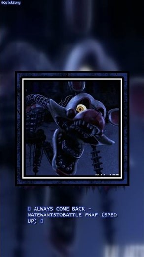 ✰ Always Come Back NateWantsToBattle FNAF sped up ✰ @QuickSong #shorts #music