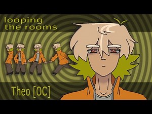 LOOPING THE ROOMS || Theo [OC]