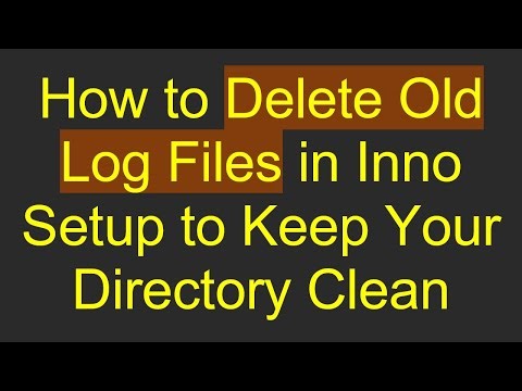 How to Delete Old Log Files in Inno Setup to Keep Your Directory Clean