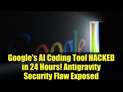 Google's AI Coding Tool HACKED in 24 Hours! Antigravity Security Flaw Exposed