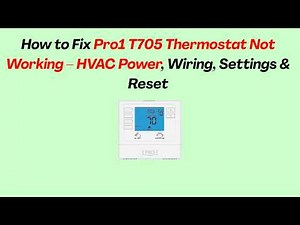 How to Fix Pro1 T705 Thermostat Not Working – HVAC Power, Wiring, Settings & Reset