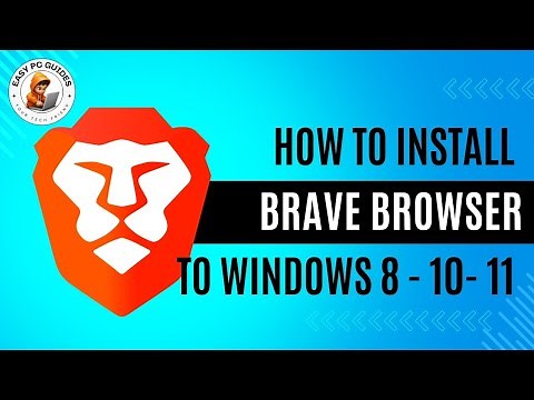 How to Install Brave Browser on Windows 8, 10, & 11 | Step-by-Step Guide in 2024