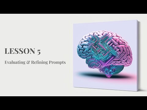 Lesson 5 of Prompt Engineering: Evaluating & Refining Prompts