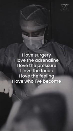 I love surgery I love the adrenaline I love the pressure I love the focus I love the feeling I love