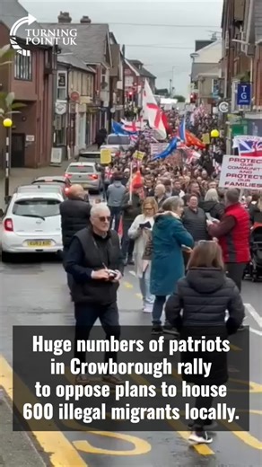 1.1M views · 57K reactions | Huge numbers of locals rally in Crowborough to oppose plans to impose 600 illegal migrants on the community! | Turning Point UK | Facebook