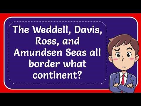 The Weddell, Davis, Ross, and Amundsen Seas all border what continent?