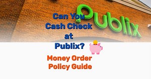 Can You Cash Check at Publix? Money Order Policy Guide - Frugal Living - Lifestyle Blog