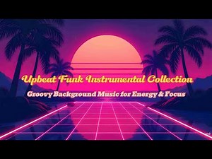 Upbeat Funk Instrumental Collection | Groovy Background Music for Energy & Focus