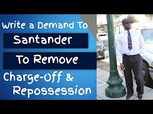 Write a Demand Letter to Remove SANTANDER Charge-Off and Repossession's