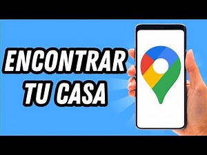 Como encontrar tu casa en Google Maps (GUÍA COMPLETA)