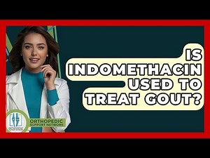 Is Indomethacin Used To Treat Gout? - Orthopedic Support Network