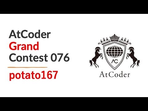 Atcoder Grand Contest 076 by potato167