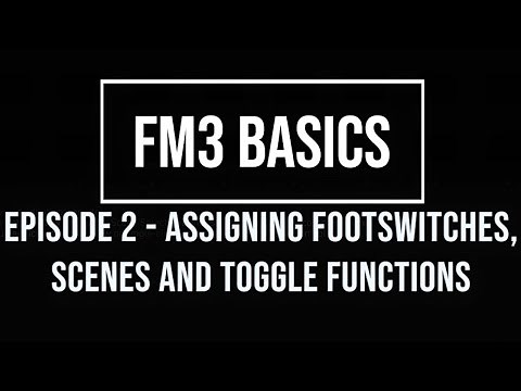 FM3 Basics Episode 2: Assigning Footswitches - Scenes and toggle functions