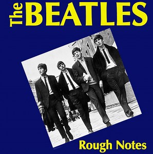 The Beatles - Rough Notes