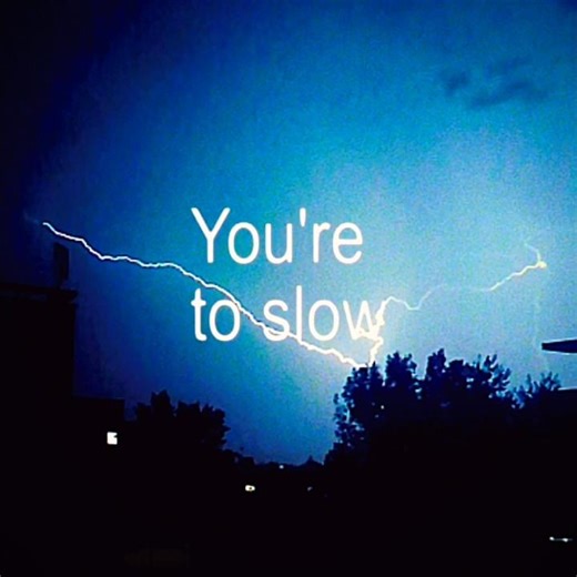 ☆ your too slow // lyrics ☆