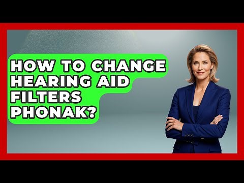 How To Change Hearing Aid Filters Phonak? - Ear Nose Throat Expert