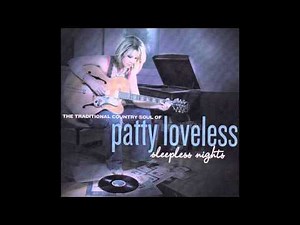 The Pain Of Loving You - Patty Loveless