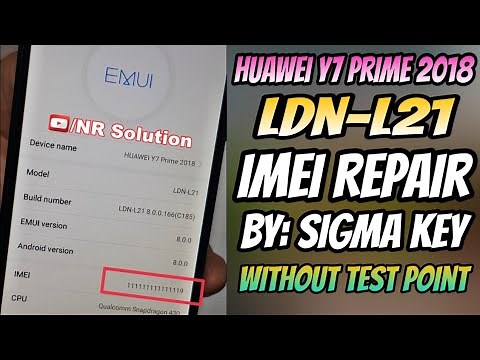 Huawei Y7 Prime 2018 LDN-L21 Imei Repair By Sigma Key Huawei Edition Without Test Point