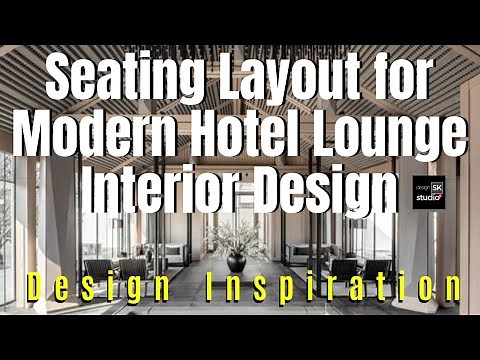 Seating Layout for Modern Hotel Lounge Interior Design