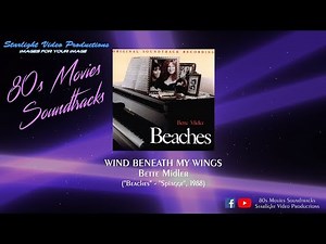 Wind Beneath My Wings - Bette Midler ("Beaches", 1988)