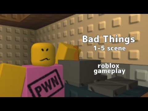 Bad Things (Scene 1-5) | Roblox | gameplay