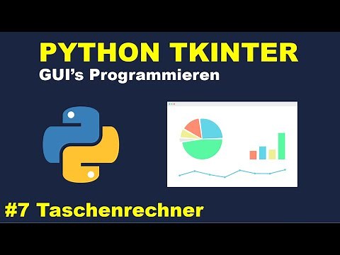 Praxisprojekt: Taschenrechner | Python GUI's mit Tkinter Programmieren #7