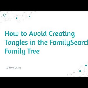 How to Avoid Creating Tangles in the FamilySearch Family Tree