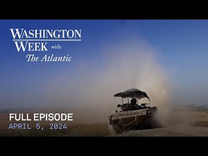 Washington Week with The Atlantic full episode, April 5, 2024