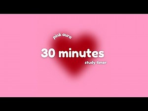 30 minutes Pink Heart Aura Timer for Deep Focus & Productivity ​🩷 Aesthetic Focus Countdown ⏱️