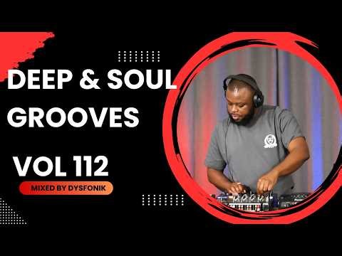 Deep & Soul Grooves 112 Mixed By DysFonik | South Africa | Deep House Mix 2026 | Soulful DSG Vol 112