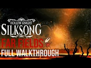 Far Fields Full Walkthrough & Secrets - Hollow Knight Silksong