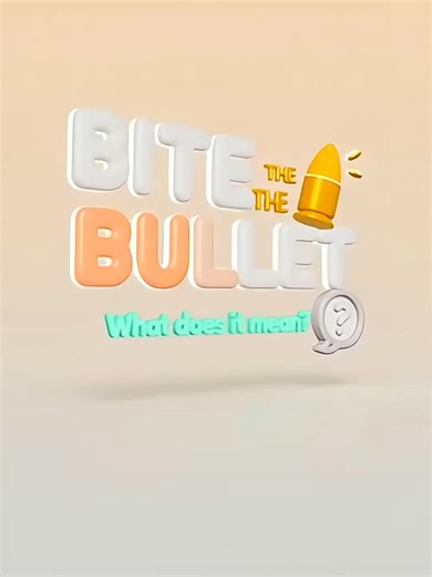 Bite the Bullet: Understanding this English Idiom