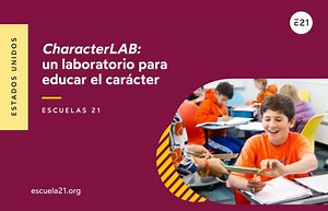 CharacterLAB: un proyecto para educar el carácter - Escuela21