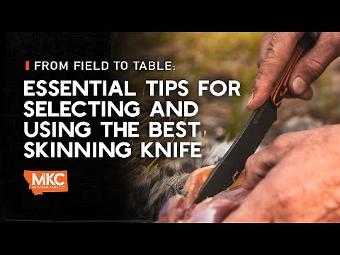 From Field to Table: Essential Tips for Selecting and Using the Best Skinning Knife