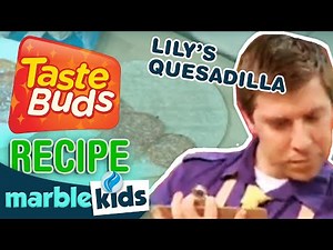 Lily's Quesadilla Recipe - Taste Buds TV