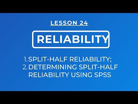 LESSON 24 - SPLIT-HALF RELIABILITY: DETERMING SPLIT-HALF RELIABILITY USING SPSS