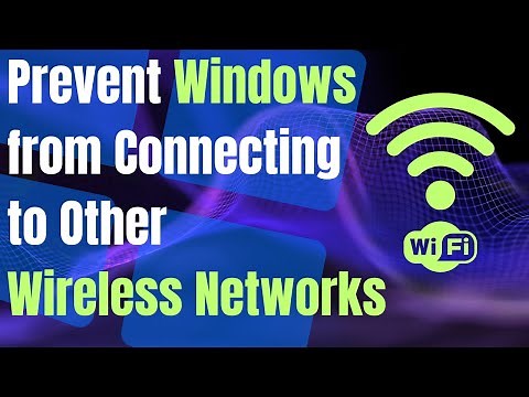 How to Prevent Windows from Connecting to Other Wireless Networks Automatically