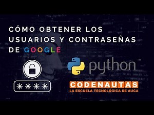 Cómo obtener con Python los usuarios y contraseñas de Google