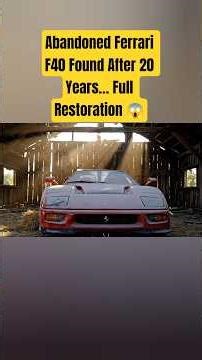 Abandoned Ferrari F40 Found After 20 Years… Full Restoration 😱