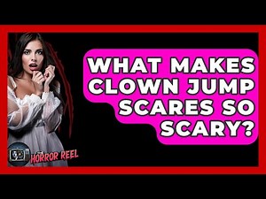 What Makes Clown Jump Scares So Scary? - The Horror Reel