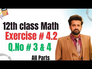 12th class math chapter 4 || 2nd year math exercise 4.2 question 3 & 4