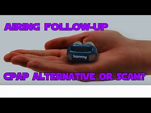 Airing 2 Have We Changed our Opinion of this Alternative to CPAP or is it still a scam