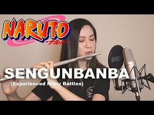 NARUTO - Sengunbanba (Experienced Many Battles) [Flutecookies cover]