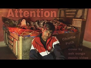 Attention - Charlie Puth song cover by (ask songs) Music video