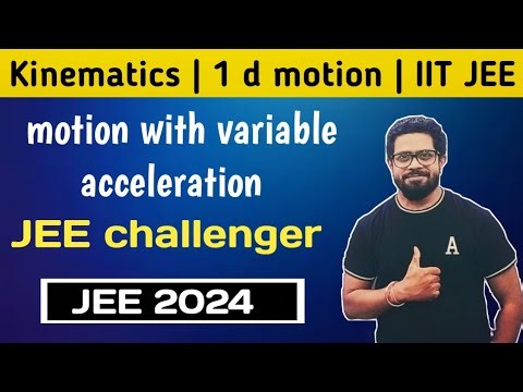 | kinematics | 1 d motion | motion with variable acceleration | Best Questions for JEE | JEE 2024 |