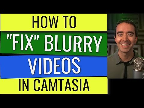 How to Fix Blurry Videos in Camtasia