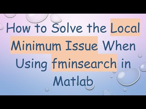 How to Solve the Local Minimum Issue When Using fminsearch in Matlab