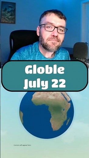 Globle - July 22 #dailygame #gameplay #globle #geography