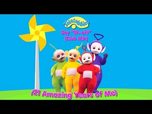 Teletubbies say "Eh-Oh!" (Club Mix) (Music Video of 21 Amazing Years of Me)
