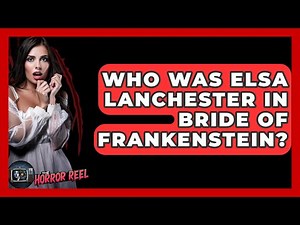 Who Was Elsa Lanchester In Bride Of Frankenstein? - The Horror Reel
